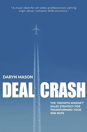 Deal Crash: The Growth Mindset Sales Strategy For Transforming Your Win Rate